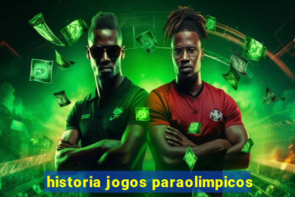 historia jogos paraolimpicos